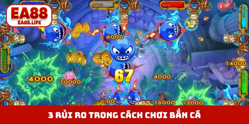 3 rủi ro cần tránh trong cách chơi bắn cá