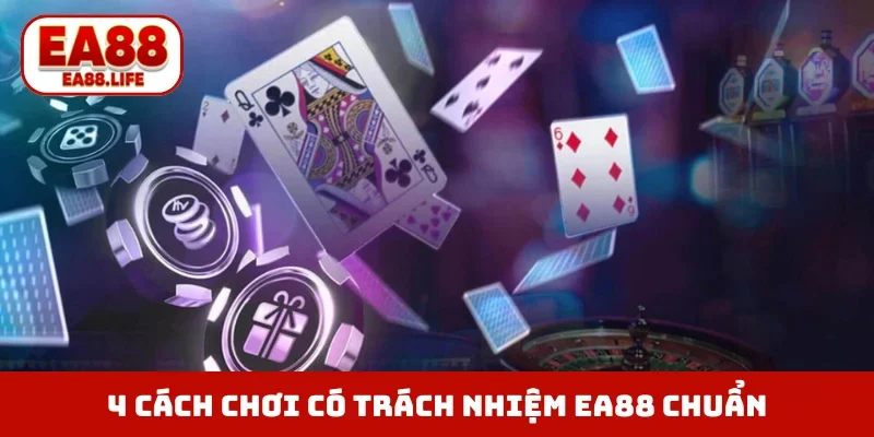 4 cách chơi có trách nhiệm EA88 chuẩn cho người mới