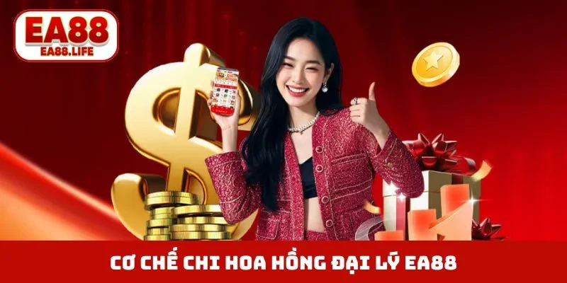 Cơ chế chi hoa hồng đại lý EA88