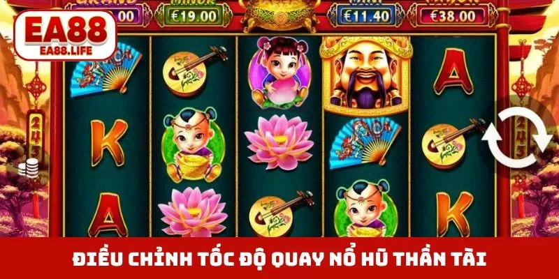 Điều chỉnh tốc độ quay nổ hũ Thần Tài