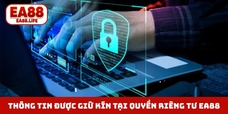 Mọi thông tin được giữ kín tại quyền riêng tư EA88