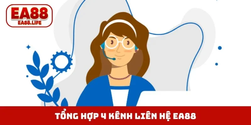 Tổng hợp 4 kênh liên hệ EA88
